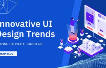 Innovative UI Design Trends To Watch Shaping The Digital Landscape